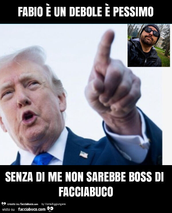 Fabio è un debole è pessimo senza di me non sarebbe boss di facciabuco