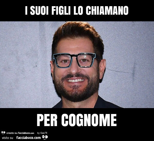 I suoi figli lo chiamano per cognome