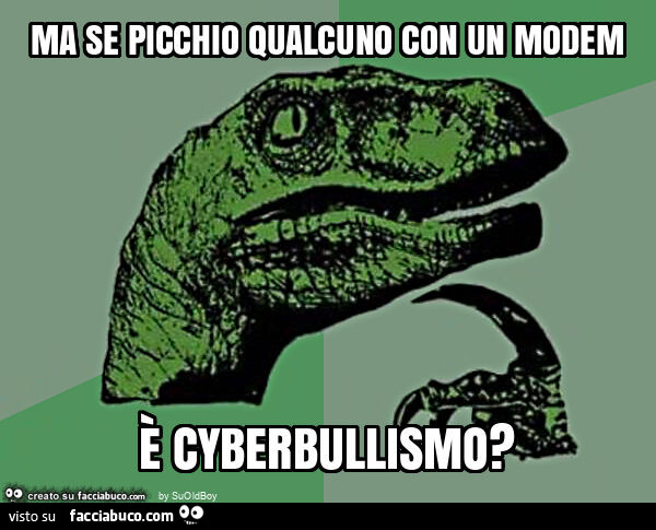 Ma se picchio qualcuno con un modem è cyberbullismo?