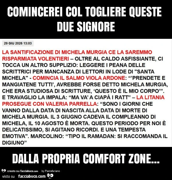 Comincerei col togliere queste due signore dalla propria comfort zone, per vedere di nascosto l'effetto che fa