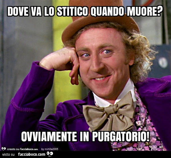 Dove va lo stitico quando muore? Ovviamente in purgatorio
