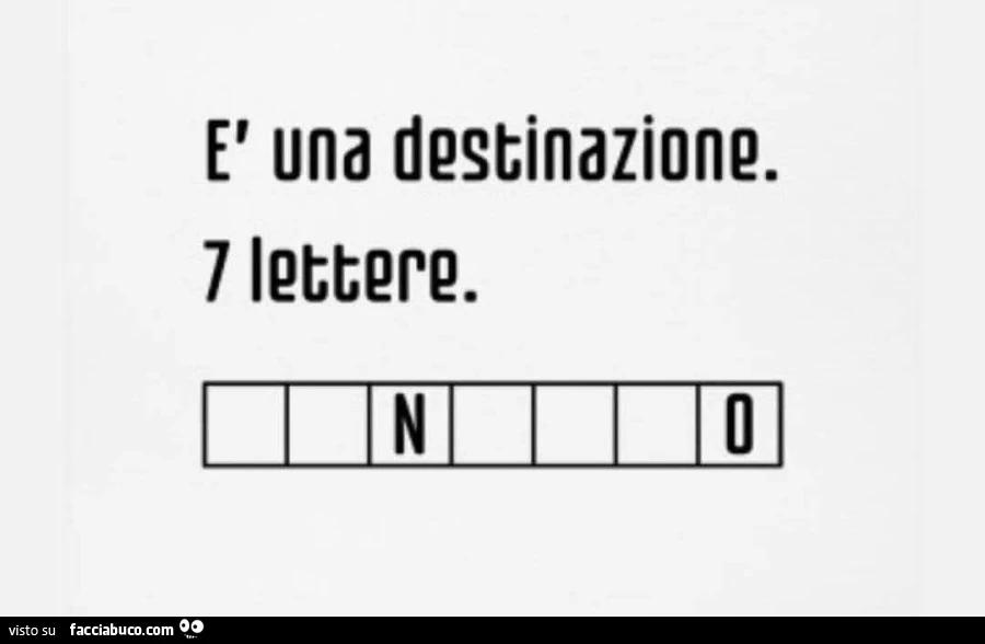 È una destinazione. 7 lettere