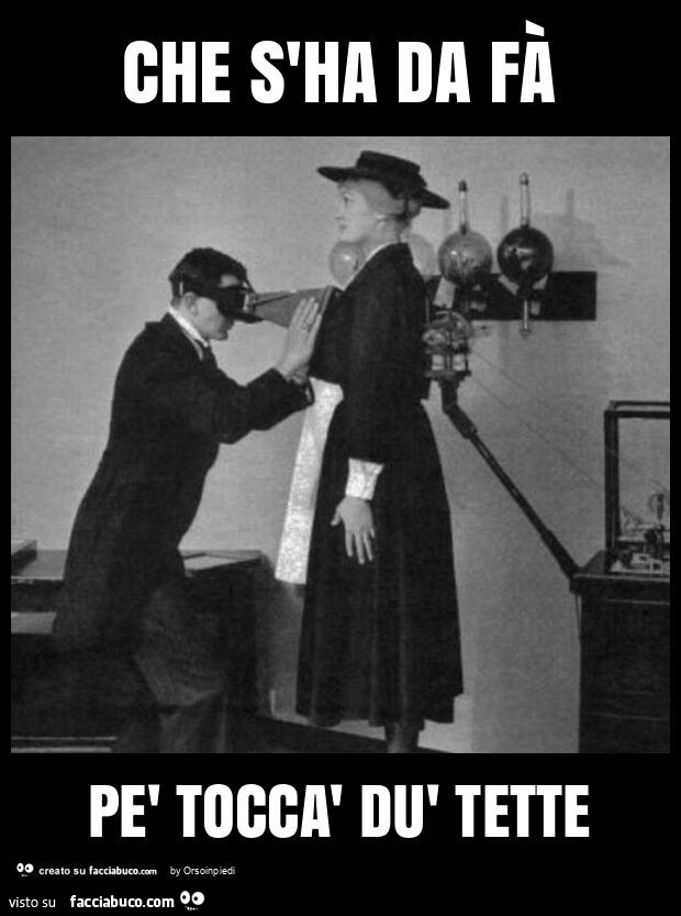Che s'ha da fà pè toccà dù tette