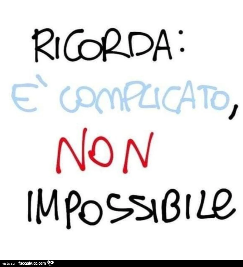Ricorda: è complicato, non impossibile