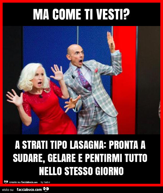 Ma come ti vesti? A strati tipo lasagna: pronta a sudare, gelare e pentirmi tutto nello stesso giorno