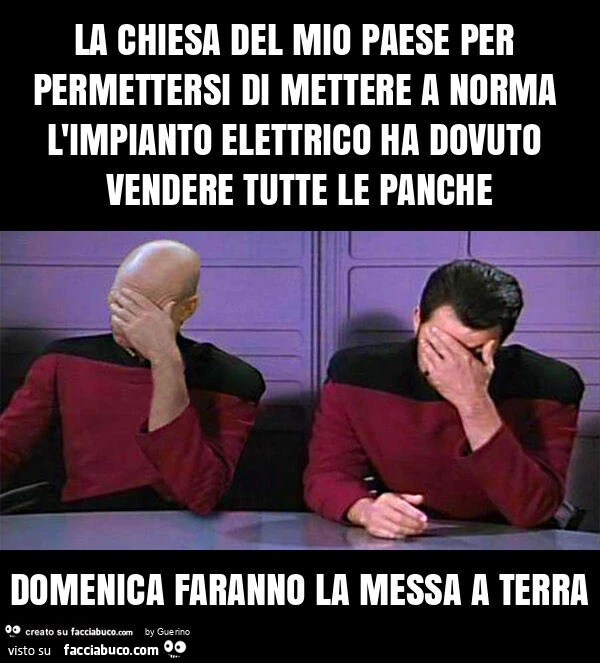 La chiesa del mio paese per permettersi di mettere a norma l'impianto elettrico ha dovuto vendere tutte le panche domenica faranno la messa a terra
