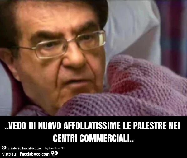 Vedo di nuovo affollatissime le palestre nei centri commerciali