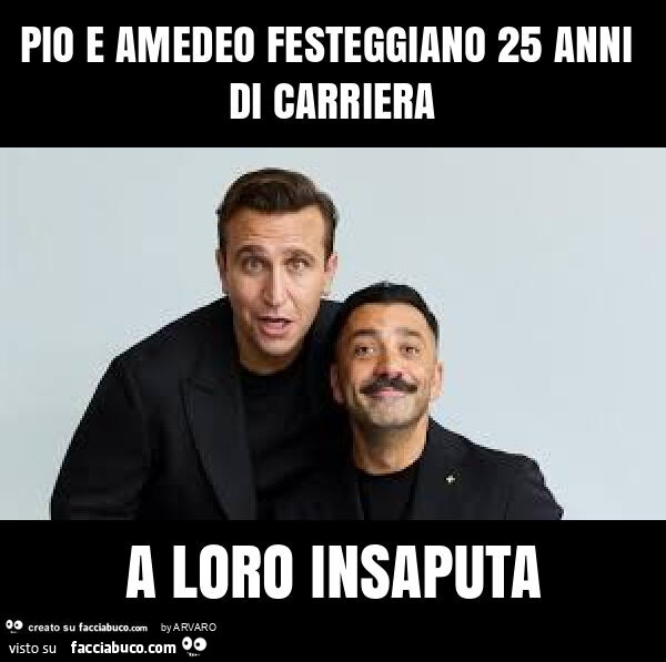Pio e amedeo festeggiano 25 anni di carriera a loro insaputa