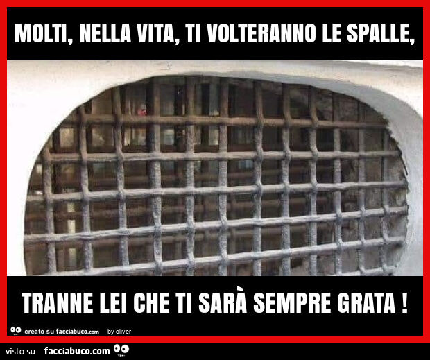 Molti, nella vita, ti volteranno le spalle, tranne lei che ti sarà sempre grata
