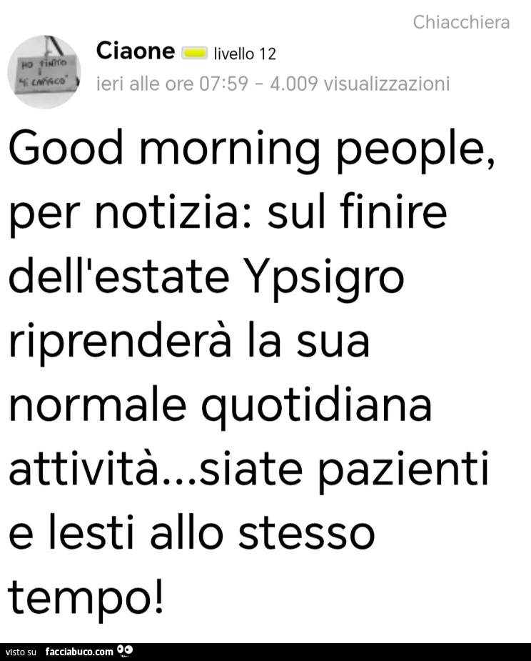 Good morning people, per notizia: sul finire dell'estate ypsigro riprenderà la sua normale quotidiana attività&hellip; siate pazienti e lesti allo stesso ternpo