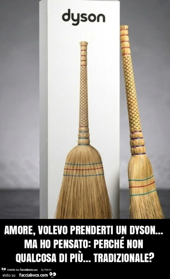 Amore, volevo prenderti un dyson&hellip; ma ho pensato: perché non qualcosa di più&hellip; tradizionale?