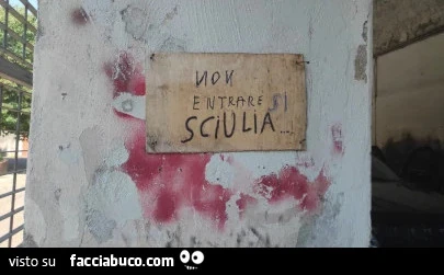 Non entrare si sciulia