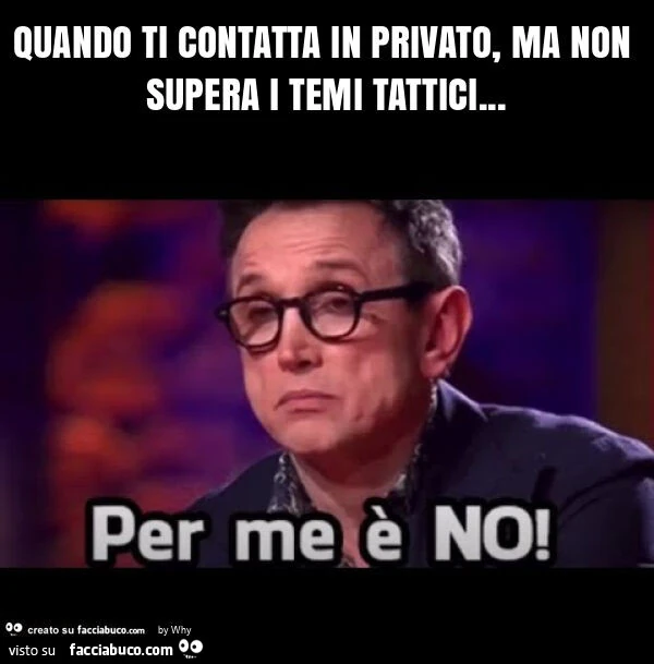 Quando ti contatta in privato, ma non supera i temi tattici