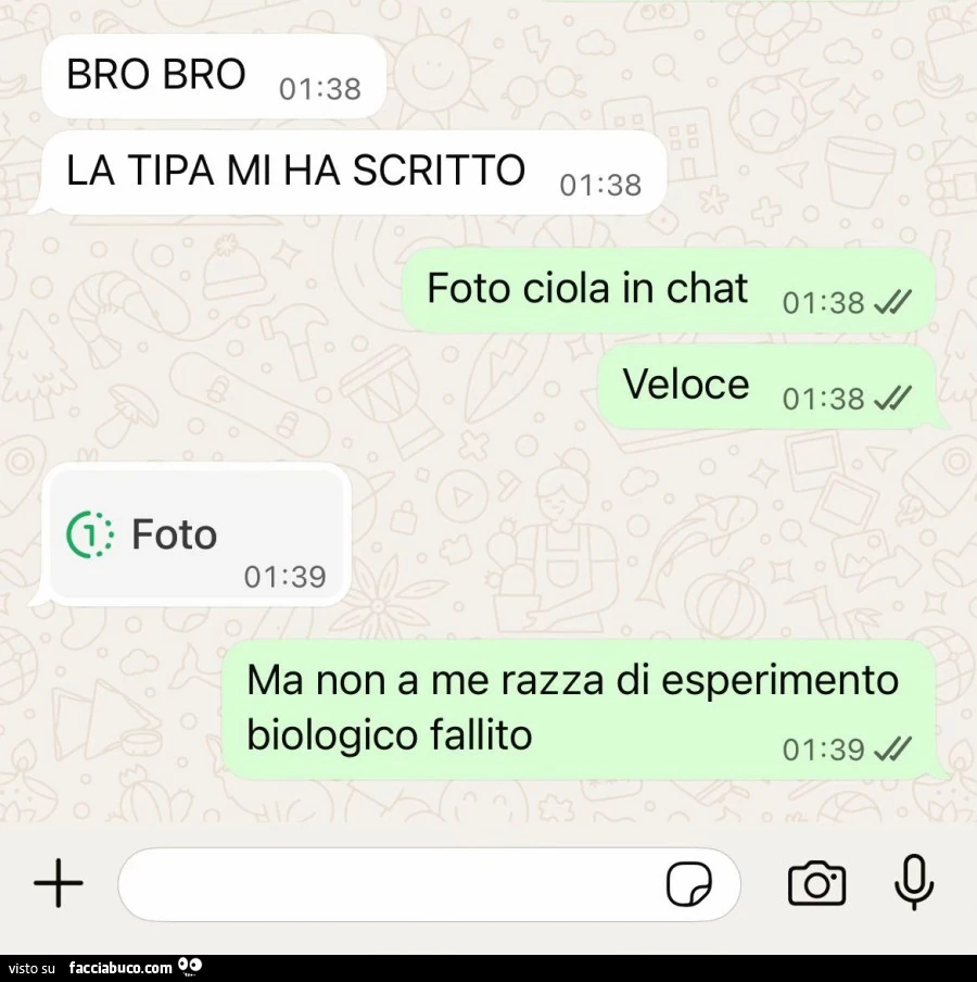 Bro bro la tipa mi ha scritto. Foto ciola in chat veloce