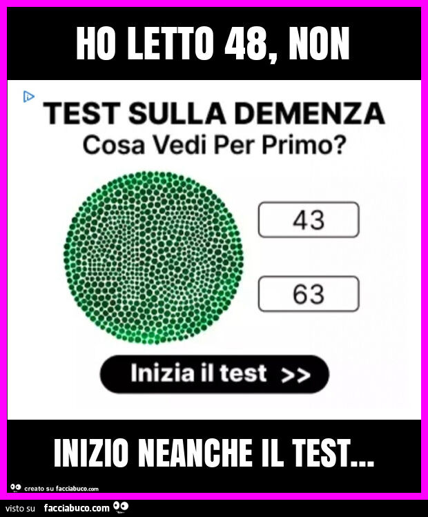 Ho letto 48, non inizio neanche il test