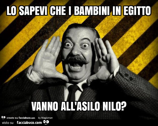 Lo sapevi che i bambini in egitto vanno all'asilo nilo?