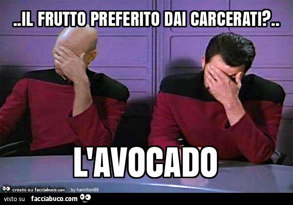 Il frutto preferito dai carcerati? . L'avocado