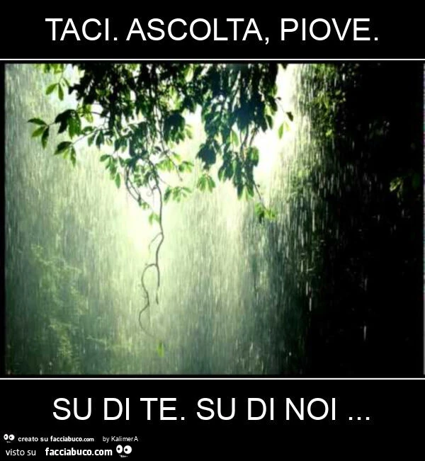 Taci. Ascolta, piove. Su di te. Su di noi. La pioggia nel pineto. D'Annunzio