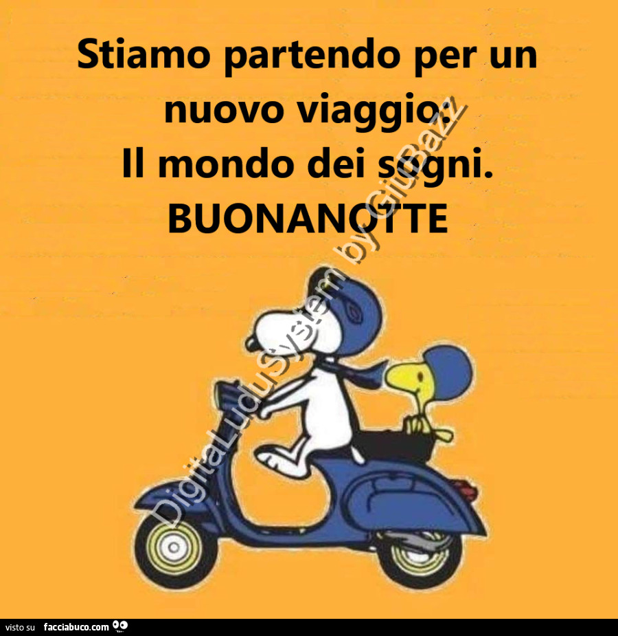 Stiamo partendo per un nuovo viaggio: il mondo dei sogni. Buonanotte