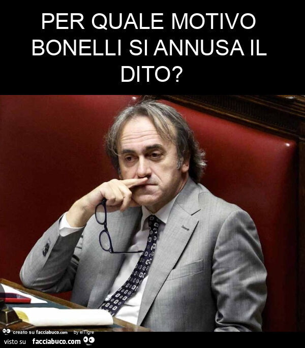Per quale motivo bonelli si annusa il dito?