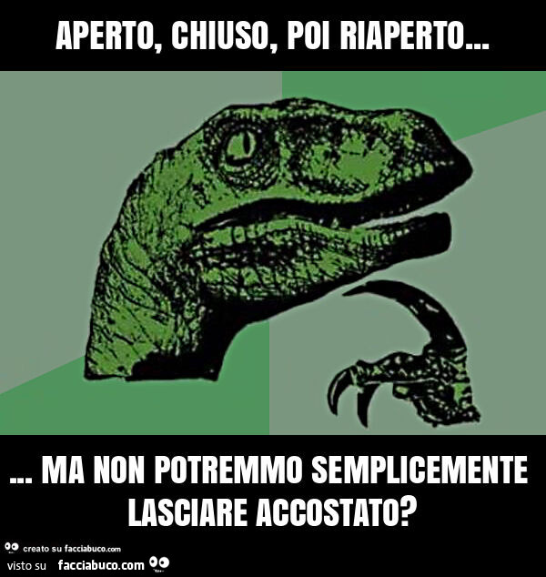 Aperto, chiuso, poi riaperto&hellip; ma non potremmo semplicemente lasciare accostato?