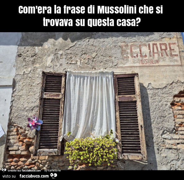 Com'era la frase di mussolini che si trovava su questa casa?