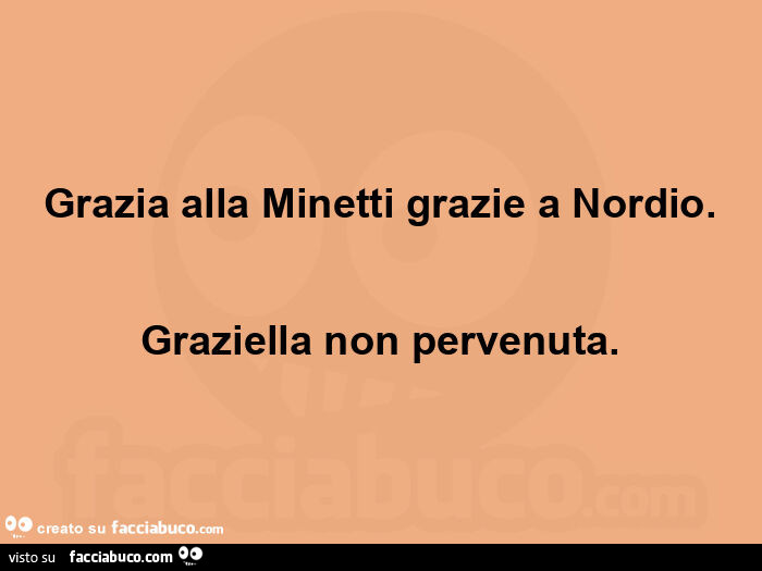 Grazia alla minetti grazie a nordio. Graziella non pervenuta