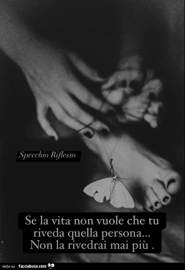 Se la vita non vuole che tu riveda quella persona&hellip; Non la rivedrai mai più