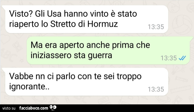 Visto? Gli usa hanno vinto è stato riaperto lo stretto di hormuz. Ma era aperto anche prima che iniziassero sta guerra. Vabbe nn ci parlo con te sei troppo ignorante