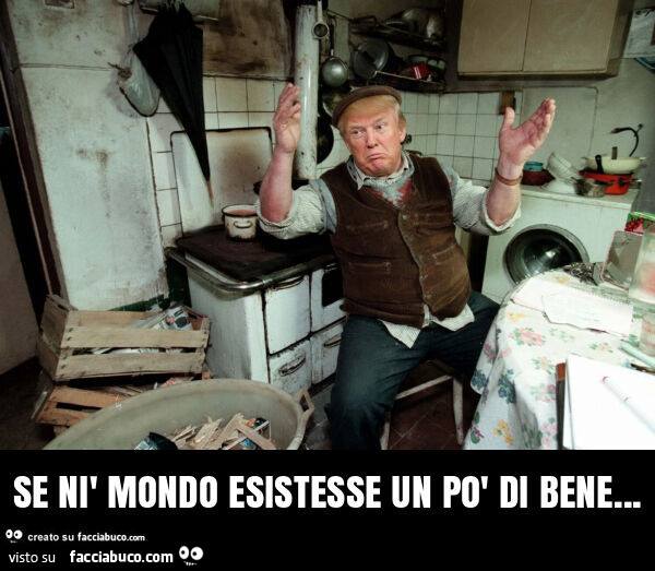 Se nì mondo esistesse un po' di bene