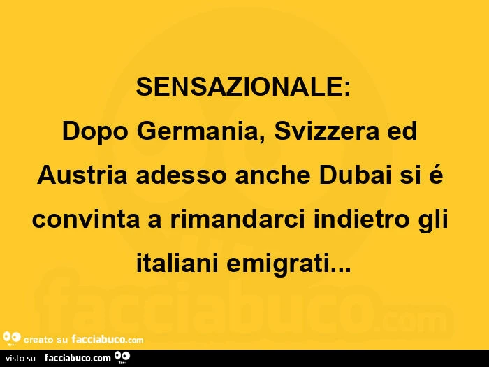 Sensazionale: dopo germania, svizzera ed austria adesso anche dubai si é convinta a rimandarci indietro gli italiani emigrati