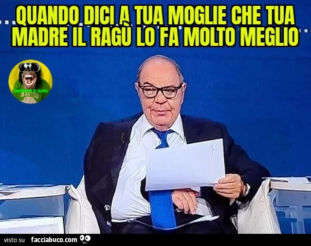 Quando dici a tua moglie che tua madre il ragù lo fa molto meglio