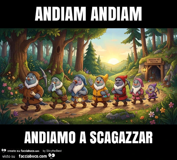 Andiam andiam andiamo a scagazzar