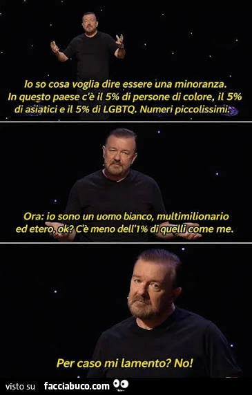 Io so cosa voglia dire essere una minoranza. In questo paese c'è il 5% di persone di colore, il 5% di asiatici e il 5% di lgbtq numeri piccolissimi