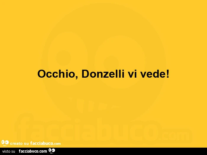 Occhio, Donzelli vi vede