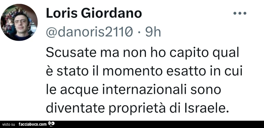 Scusate ma non ho capito qual è stato il momento esatto in cui le acque internazionali sono diventate proprietà di israele