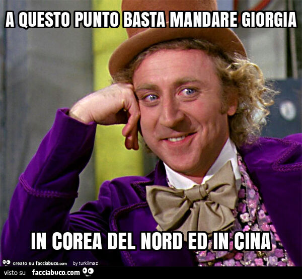 A questo punto basta mandare giorgia in corea del nord ed in cina