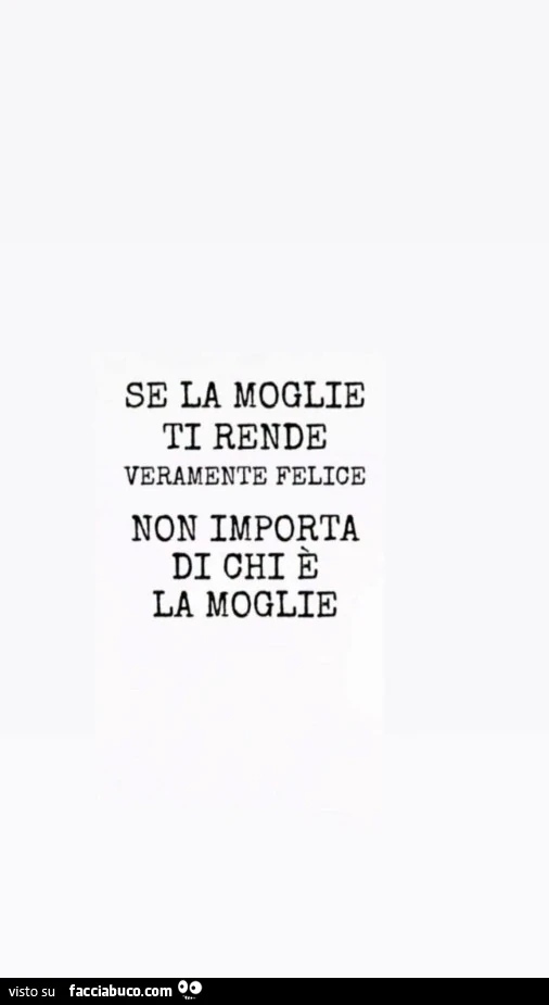 Se la moglie ti rende veramente felice non importa di chi è la moglie