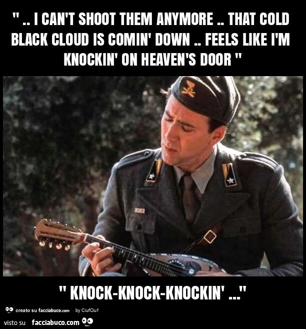 ". I can't shoot them anymore. That cold black cloud is comin' down. Feels like ìm knockin' on heaven's door " " knock-knock-knockin'&hellip; "