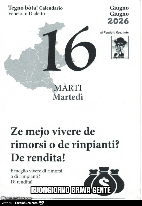 Ze mejo vivere de rimorsi o de rinpianti? De rendita! È Meglio vivere di rimorsi o di rimpianti? Di rendita