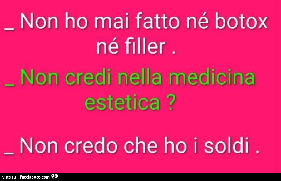 Non ho mai fatto né botox né filler. Non credi nella medicina estetica? Non credo che ho i soldi