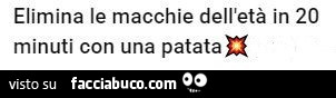 Elimina le macchie dell'età in 20 minuti con una patata