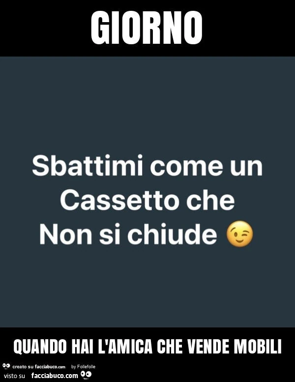 Giorno quando hai l'amica che vende mobili