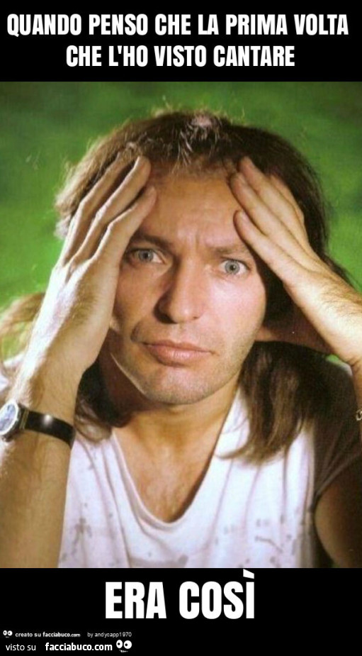 Quando penso che la prima volta che l'ho visto cantare era così