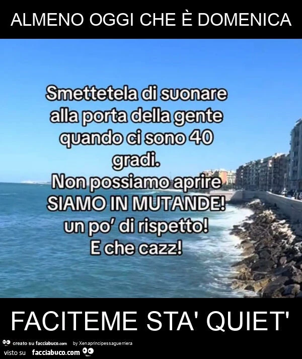 Almeno oggi che è domenica faciteme stà quiet'