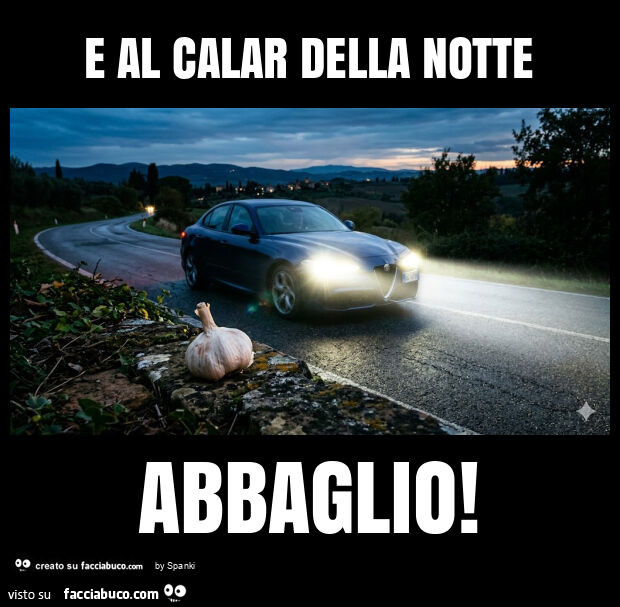E al calar della notte abbaglio