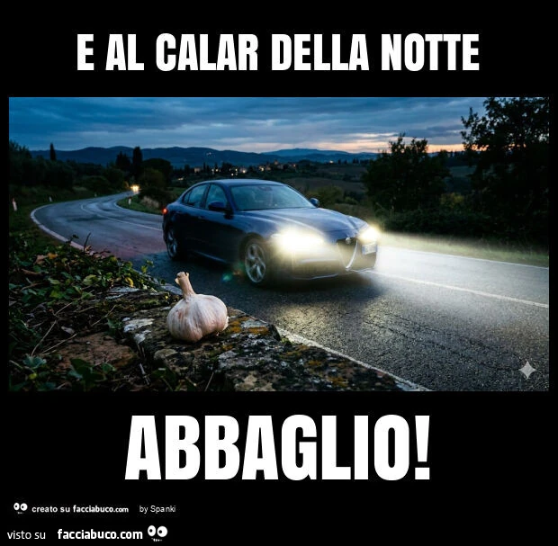 E al calar della notte abbaglio