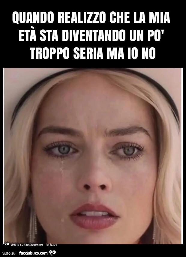 Quando realizzo che la mia età sta diventando un po' troppo seria ma io no