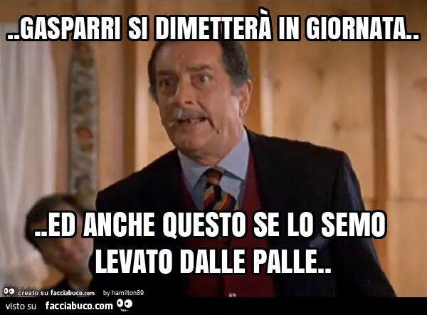 Gasparri si dimetterà in giornata&hellip; ed anche questo se lo semo levato dalle palle
