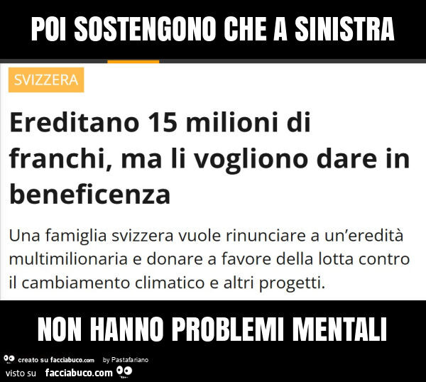 Poi sostengono che a sinistra non hanno problemi mentali